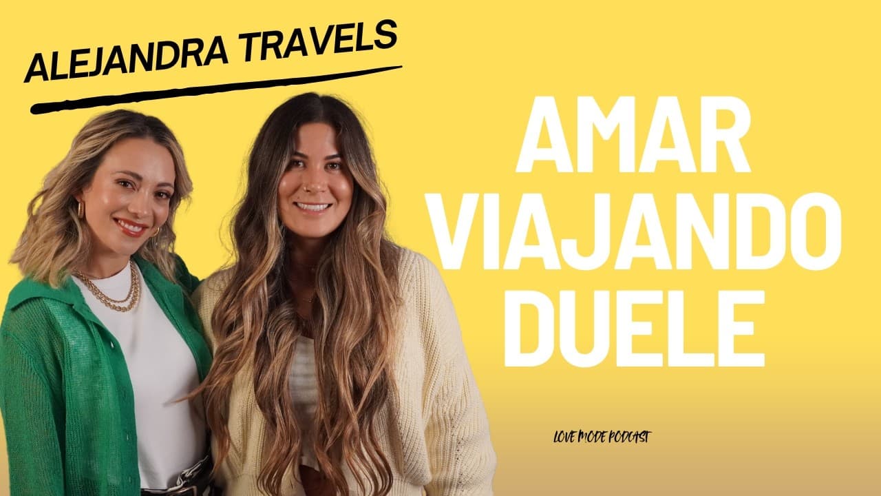 20. Alejandra Travels: amor, relaciones y corazones rotos, como una nómada digital
